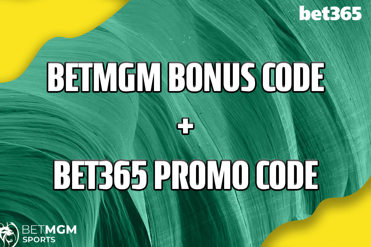 BetMGM bonus code + bet365 promo codee