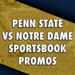 penn state notre dame sportsbook promos