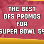 The 4 best DFS promos for Super Bowl 59.