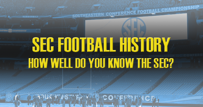 SEC Football History Quiz How Well Do You Know Your Conference 