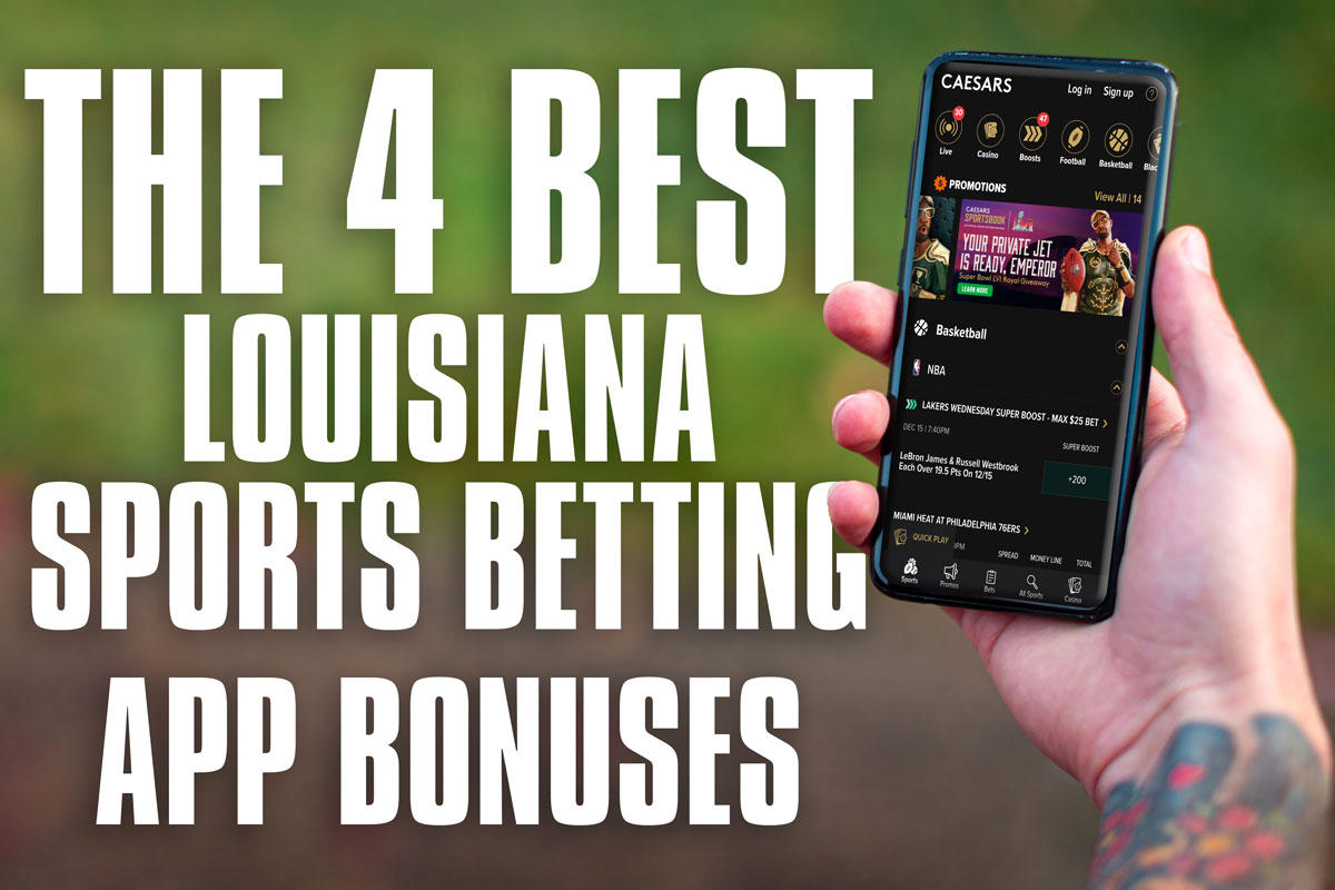 The 4 Best Louisiana Sports Betting App Bonuses Available Now