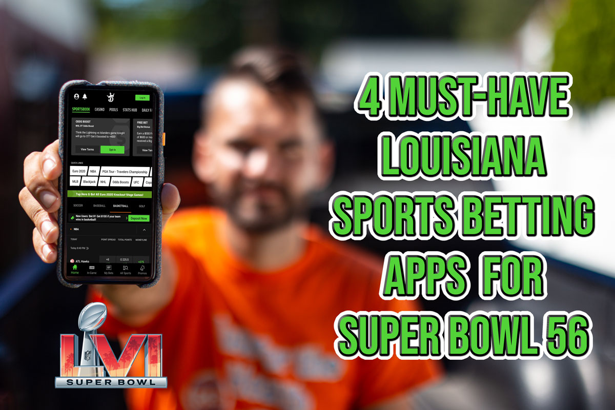 Here Are 4 MustHave Louisiana Sports Betting Apps for Super Bowl 56
