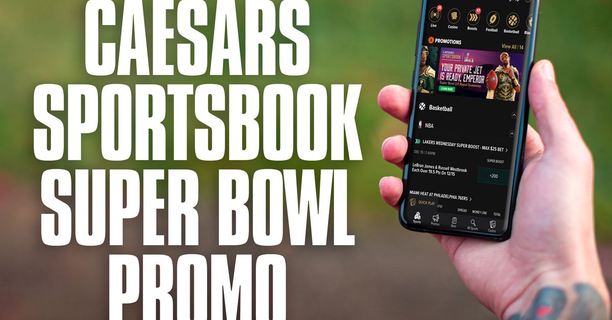How to Get the Caesars Sportsbook Super Bowl Promo