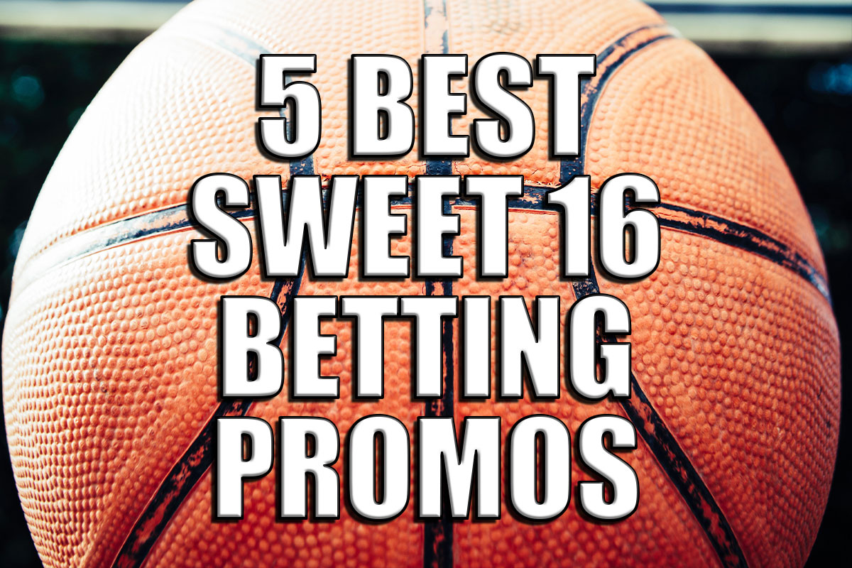 Best Sweet 16 Betting Promos