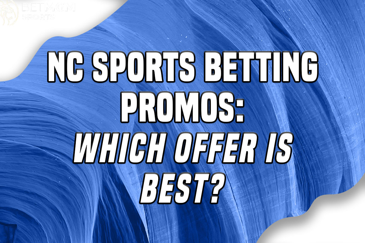 NC Sports Betting Promos Which Sportsbook Bonus is Best?